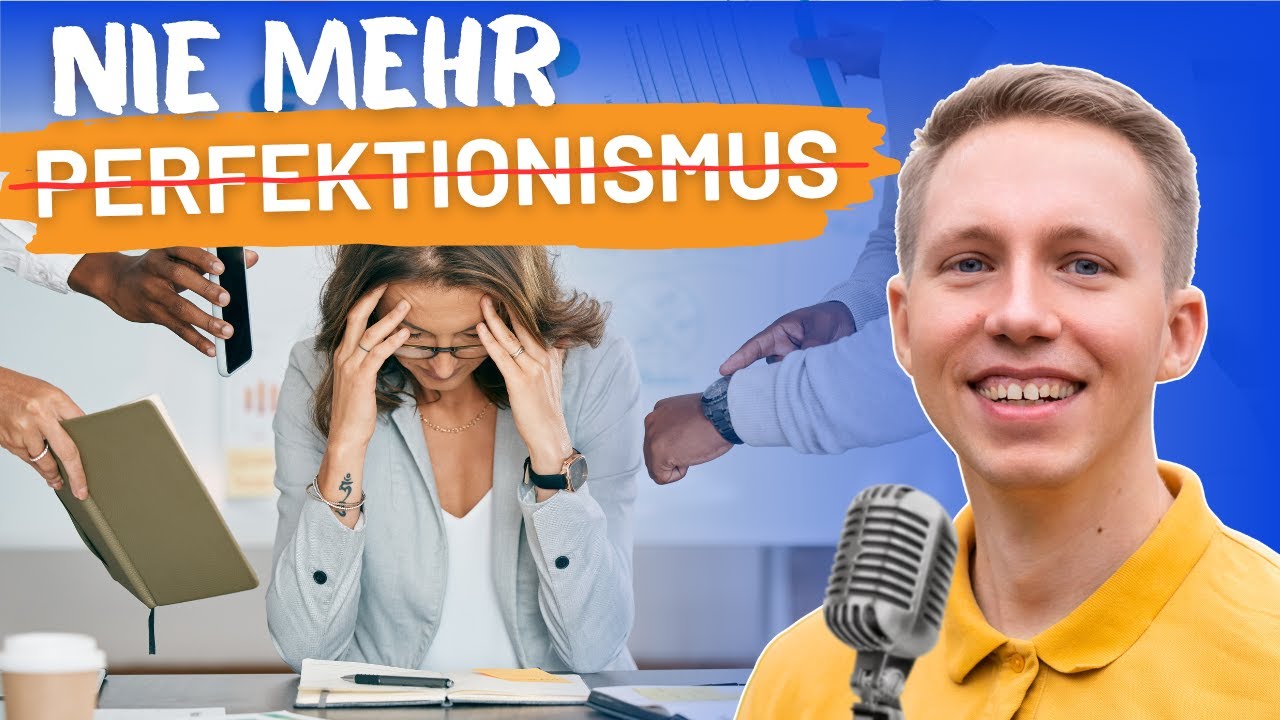 Perfektionismus besiegen: 4 Wege zu mehr Gelassenheit (Podcast 30)