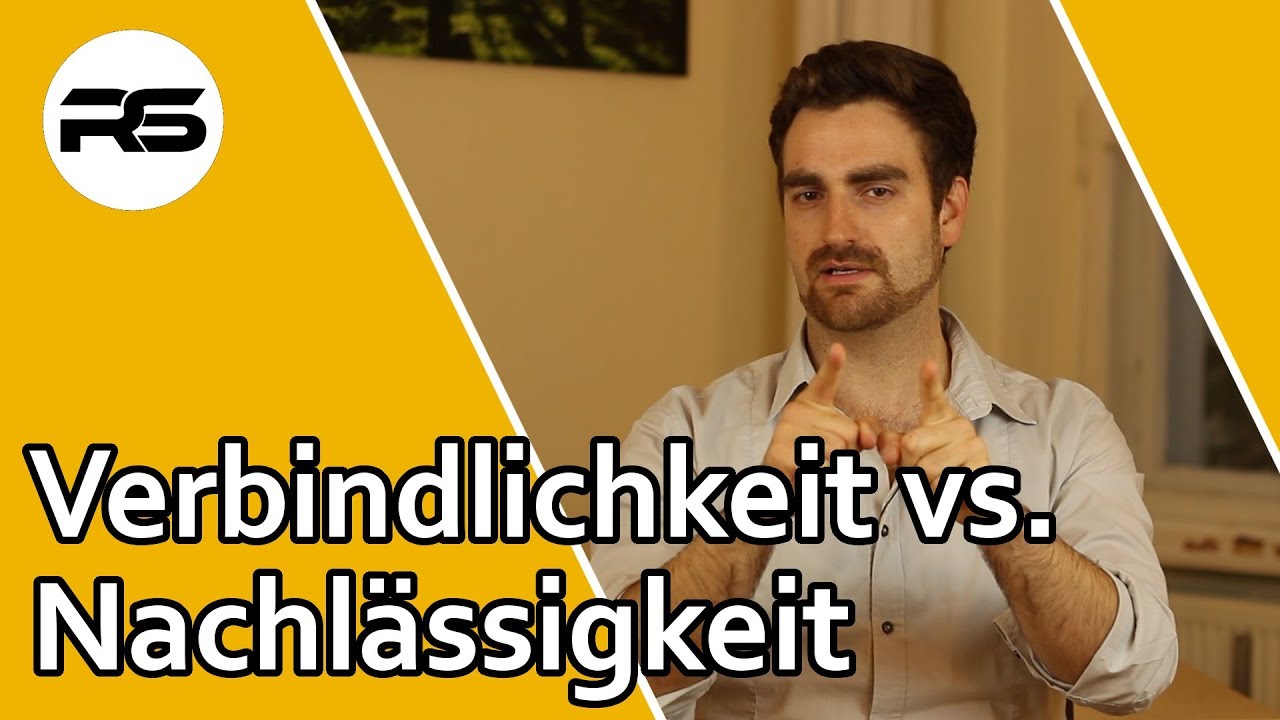 Verbindlichkeit vs Nachlässigkeit (+Übung)