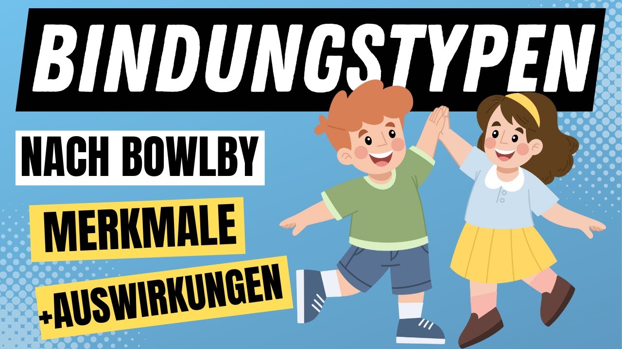 Alle 4 BINDUNGSTYPEN nach Bowlby - BINDUNGSTHEORIE einfach erklärt | ERZIEHERKANAL