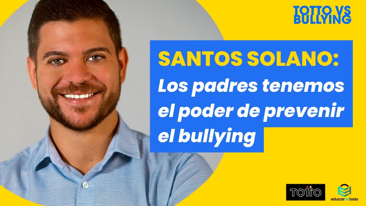 Santos Solano: Los padres tenemos el poder de prevenir el bullying #TOTTOVSBULLYING
