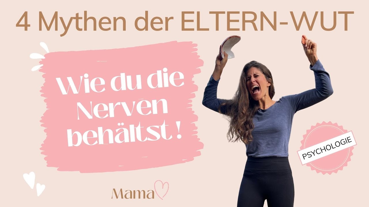 4 Mythen der Eltern-Wut | Wie du die Nerven behältst!